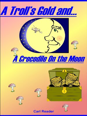 cover image of A Troll's Gold and a Crocodile on the Moon